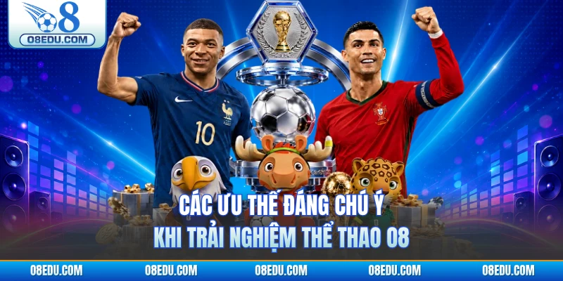 Các ưu thế đáng chú ý khi trải nghiệm thể thao O8
