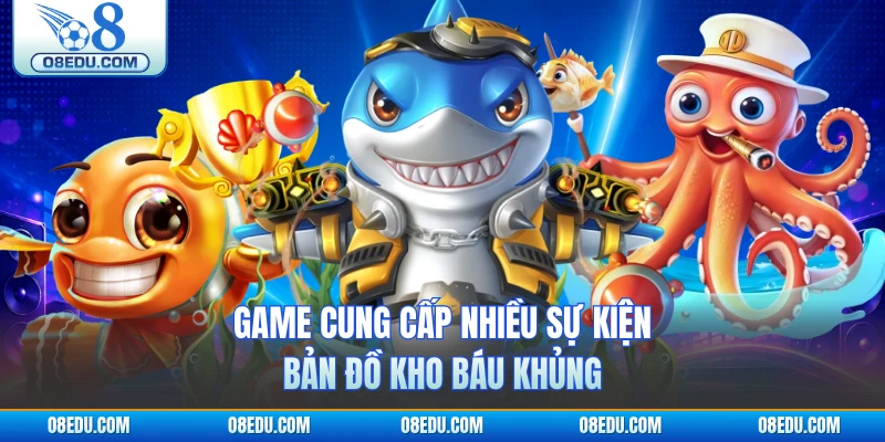 Game cung cấp nhiều sự kiện bản đồ kho báu khủng