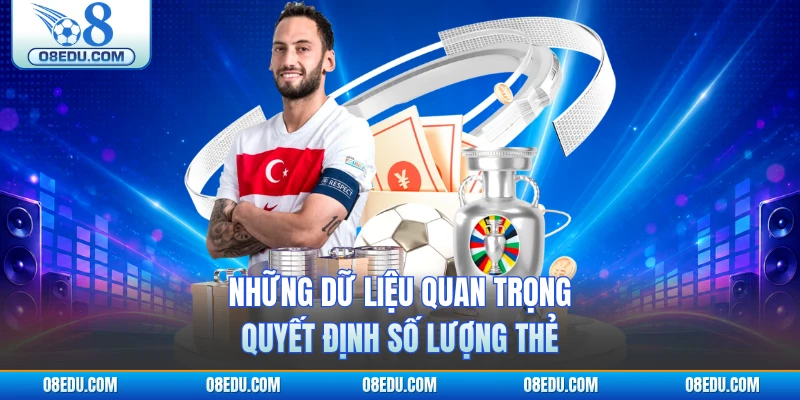 Những dữ liệu quan trọng quyết định số lượng thẻ